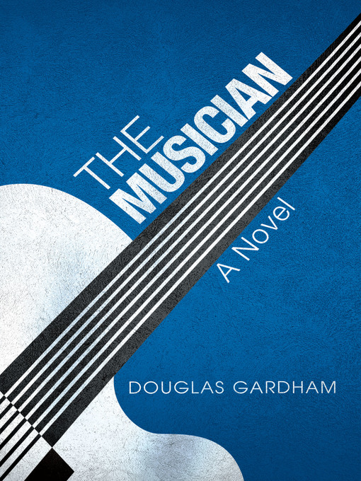 Title details for The Musician by Douglas Gardham - Available
